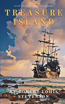 Treasure Island: The 1882 Classic Sea Adventure (Annotated)