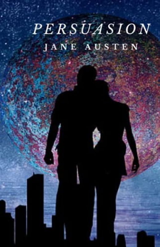 PERSUASION: A Classic Tale of Lost Love [Annotated]