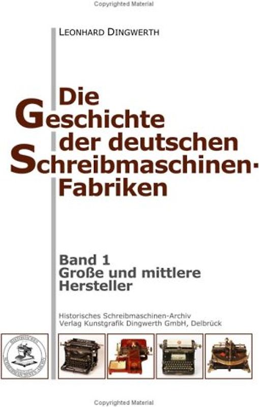 Die Geschichte der deutschen Schreibmaschinen-Fabriken - Band 1: Band 1: Große und mittlere Hersteller