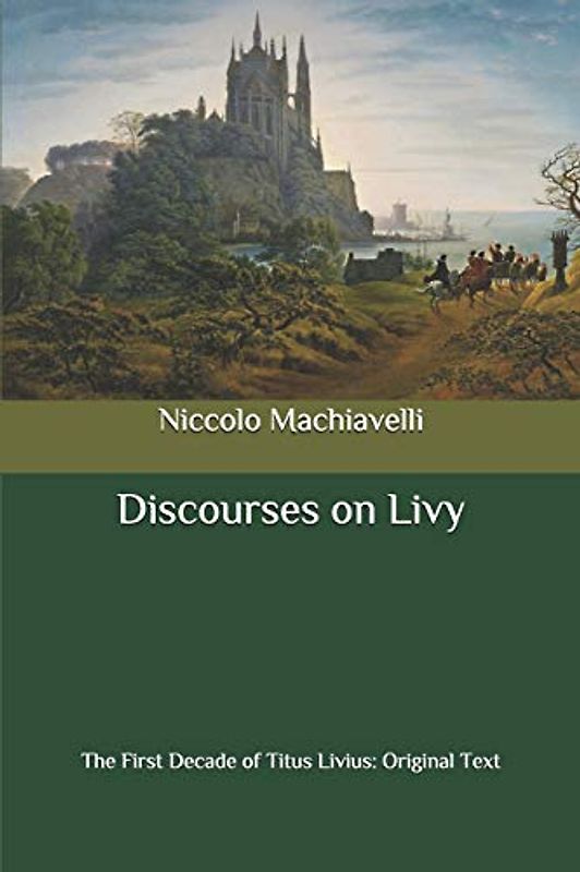 Discourses on Livy: The First Decade of Titus Livius: Original Text