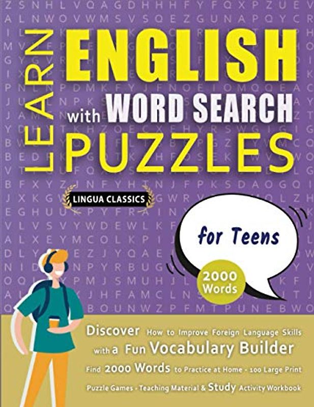 LEARN ENGLISH WITH WORD SEARCH PUZZLES FOR TEENS - Discover How to Improve Foreign Language Skills with a Fun Vocabulary Builder. Find 2000 Words to ... - Teaching Material, Study Activity Workbook