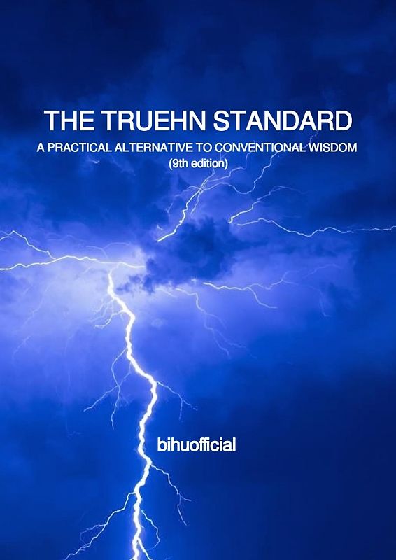 THE TRUEHN STANDARD : A PRACTICAL ALTERNATIVE TO CONVENTIONAL WISDOM (9th edition)