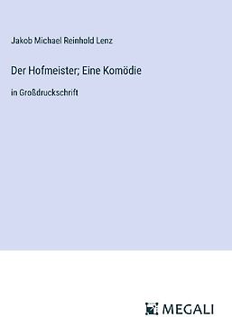 Der Hofmeister; Eine Komödie