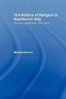 Politics and Religion in Napoleonic Italy