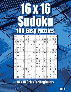 16x16 Sudoku Genius: 100 Easy Brainteasers for Adults & Clever Kids