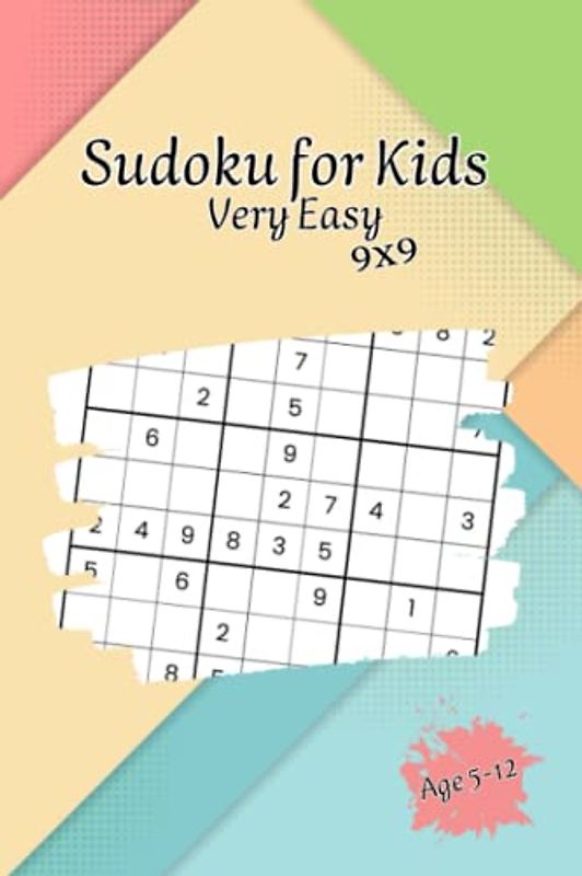 Sudoku for Kids: Very Easy, 9x9, Age 5-12
