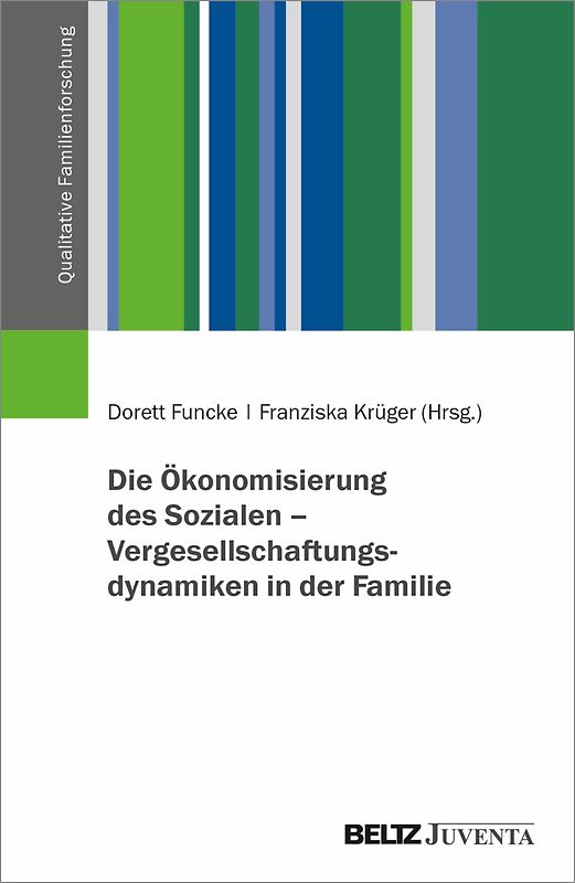 Die Ökonomisierung des Sozialen – Vergesellschaftungsdynamiken in der Familie