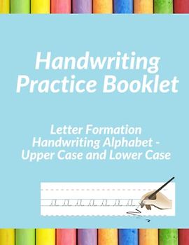 Handwriting Practice Booklet: Letter Formation Handwriting Alphabet - Upper Case and Lower Case
