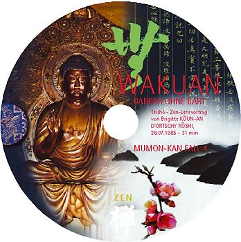 MUMON-KAN Zen-Teisho über Fall 4 - WAKUAN: Barbar ohne Bart - 1 CD