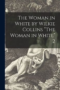 The Woman in White by Wilkie Collins "The Woman in White" 2
