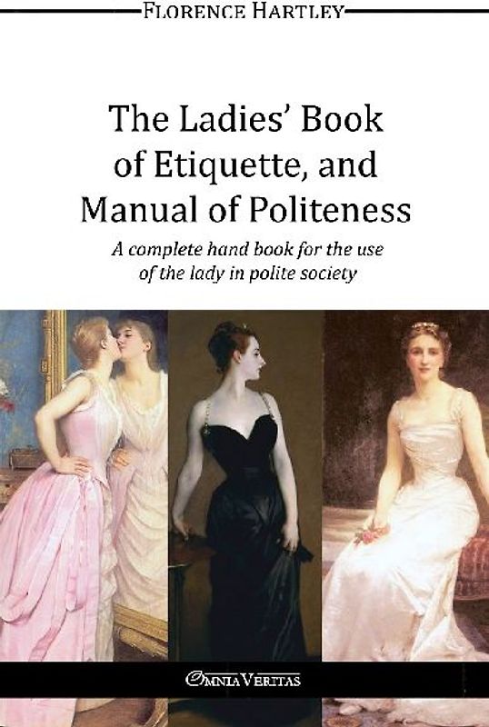 The Ladies' Book of Etiquette, and Manual of Politeness