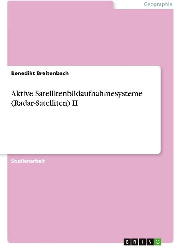 Aktive Satellitenbildaufnahmesysteme (Radar-Satelliten) II