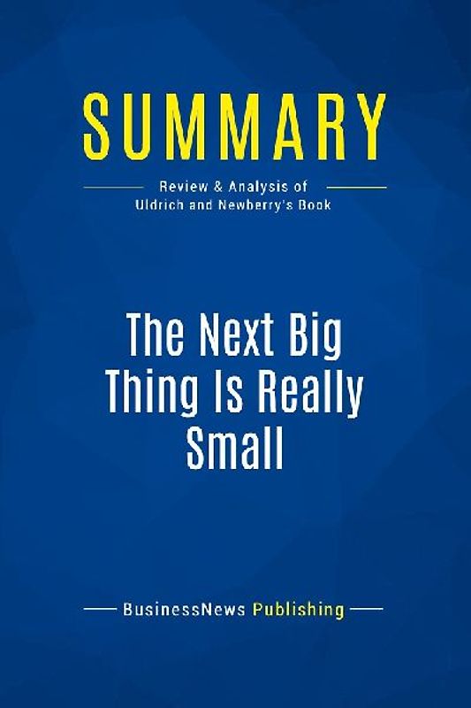 Summary: The Next Big Thing Is Really Small