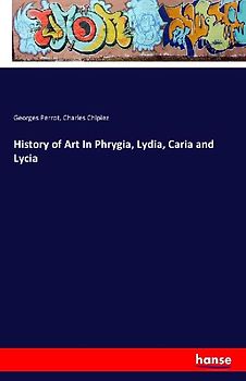 History of Art In Phrygia, Lydia, Caria and Lycia