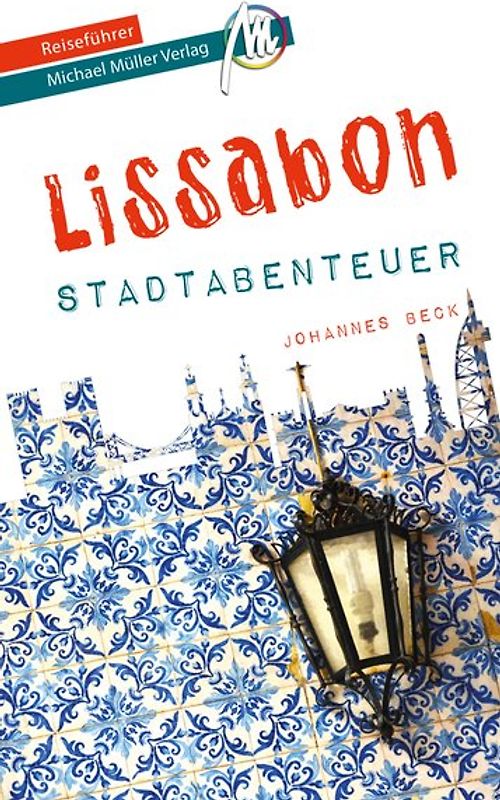 Lissabon - Stadtabenteuer Reiseführer Michael Müller Verlag