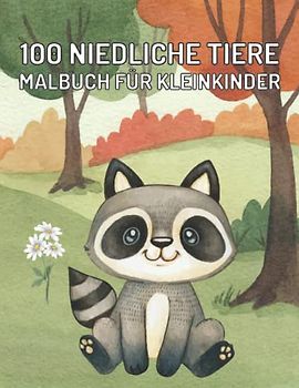 100 Niedliche Tier Malbücher für Kleinkinder: Einfache und lustige Baby-Tier-Malvorlagen Katze, Hund, Löwe, Bär, Schwein, Tiger, Fuchs und mehr, für Kinder, Mädchen, Jungen.