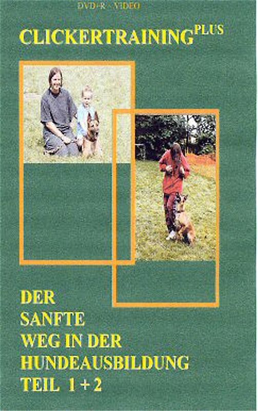 Clickertraining Plus. Der sanfte Weg in der Hundeausbildung. Teil 1 und Teil 2