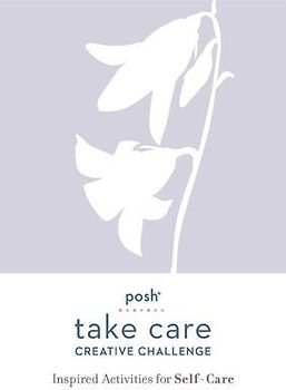 Posh Take Care: Creative Challenge