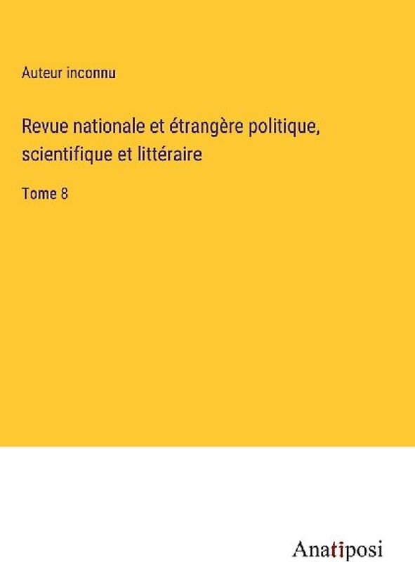 Revue nationale et étrangère politique, scientifique et littéraire