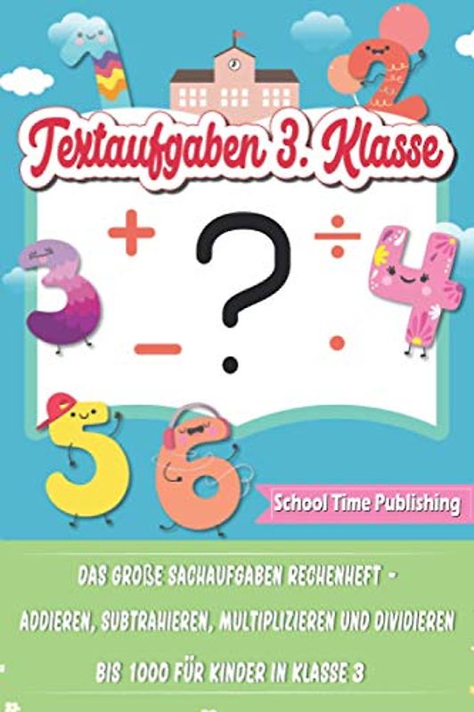 Textaufgaben 3. Klasse: Das große Sachaufgaben Rechenheft - Addieren, Subtrahieren, Multiplizieren und Dividieren bis 1000 für Kinder in Klasse 3