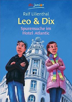 Leo & Dix. Spurensuche im Hotel Atlantic