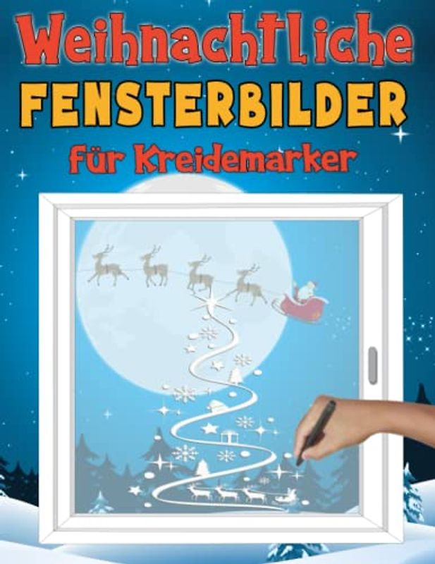 Weihnachtliche Fensterbilder für Kreidemarker: Abwechslungsreiche Kreidestift Schablonen im XXL-A4 | Fenstervorlagen Buch für Weihnachten, Advent und ... Zuhause! (Fenstervorlagen für Kreidemarker)