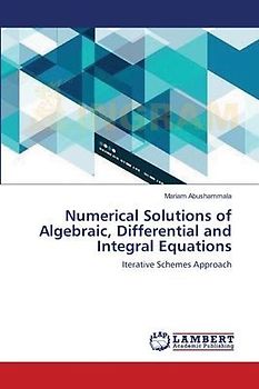 Numerical Solutions of Algebraic, Differential and Integral Equations