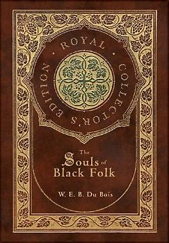 The Souls of Black Folk (Royal Collector's Edition) (Case Laminate Hardcover with Jacket)