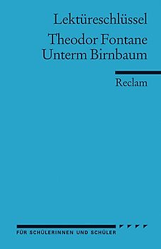 Lektüreschlüssel zu Theodor Fontane: Unterm Birnbaum