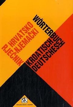 Hrvatsko-njemacki rjecnik /Kroatisch-Deutsches Wörterbuch