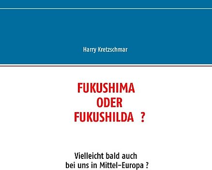 FUKUSHIMA ODER FUKUSHILDA ?