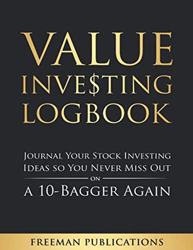 Value Investing Logbook: Journal Your Stock Investing Ideas so You Never Miss Out on a 10-Bagger Again