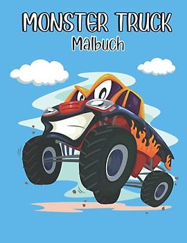 Monster Truck Malbuch: Die besten Monster Trucks Malvorlagen für Kinder (Jungen und Mädchen) | Lustige Malvorlagen für Kinder im Alter von 3-5 Jahren, 4-8 Jahren