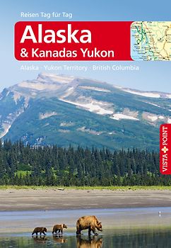 Alaska & Kanadas Yukon - VISTA POINT Reiseführer Reisen Tag für Tag