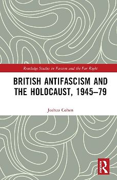 British Antifascism and the Holocaust, 1945-79