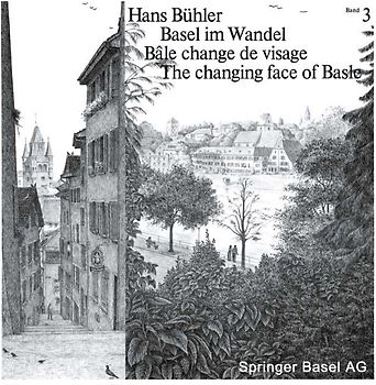 Basel im Wandel / Bâle change de visage / The changing face of Basle