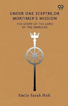 Under One Sceptre The Story Of The Lord Of The Marches