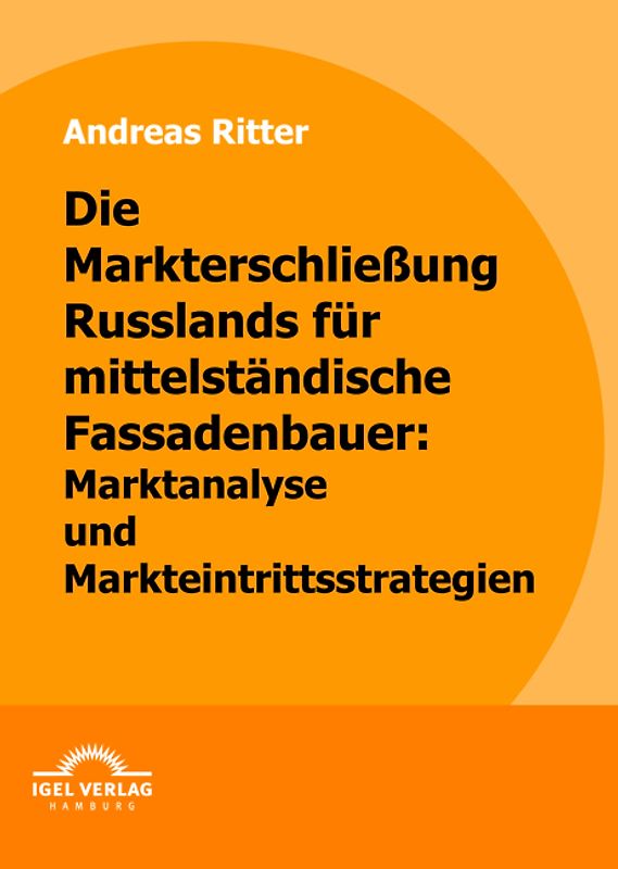 Die Markterschließung Russlands für mittelständische Fassadenbauer: Marktanalyse und Markteintrittsstrategien