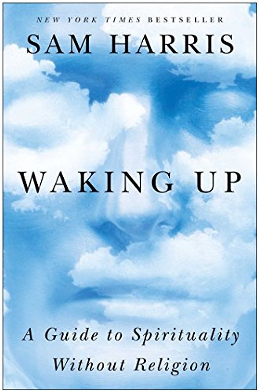 Waking Up: A Guide to Spirituality Without Religion - Harris, Sam