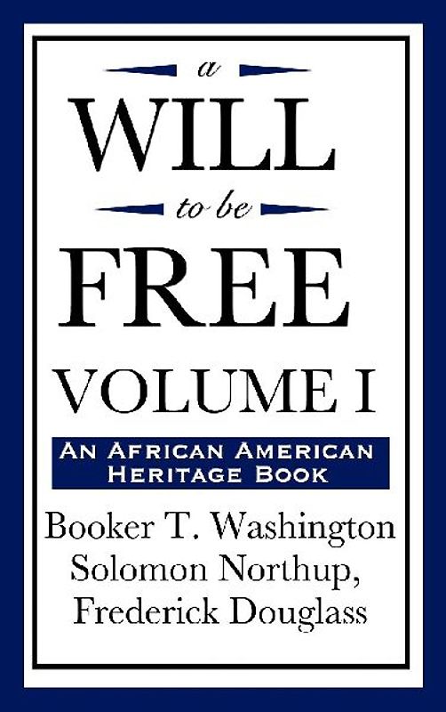 A Will to Be Free, Vol. I (an African American Heritage Book)
