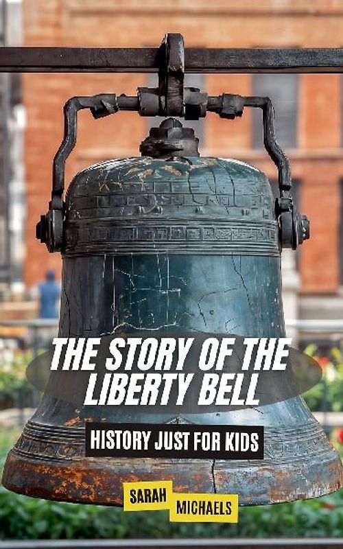 The Story of the Liberty Bell