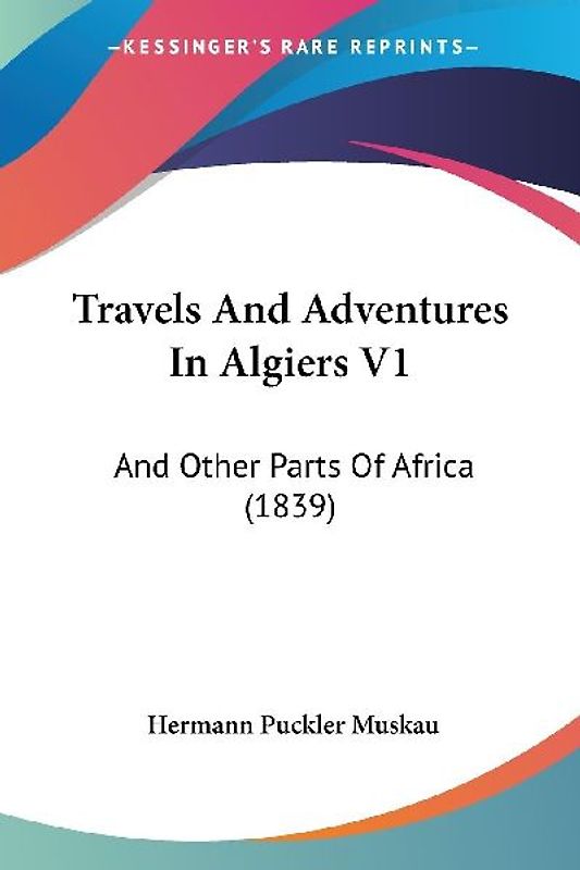 Travels And Adventures In Algiers V1