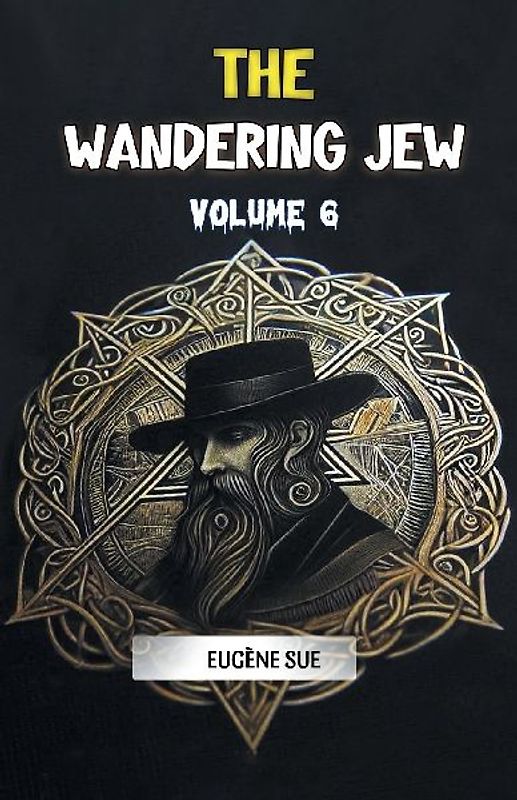 The Wandering Jew Volume 6
