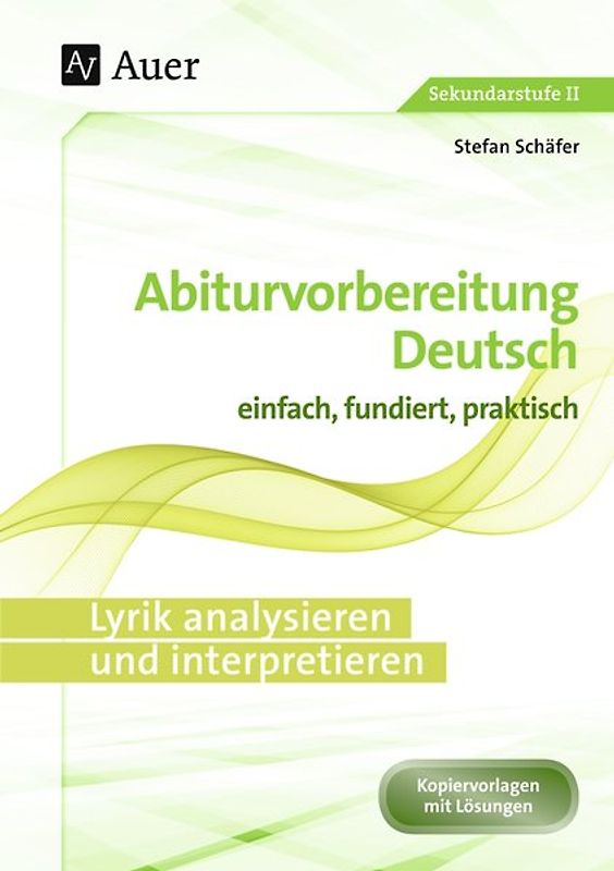 Lyrik analysieren und interpretieren. Abiturvorbereitung Deutsch einfach, fundiert, praktisch (11. bis 13. Klasse)