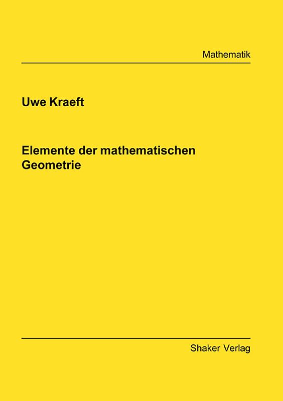 Elemente der mathematischen Geometrie
