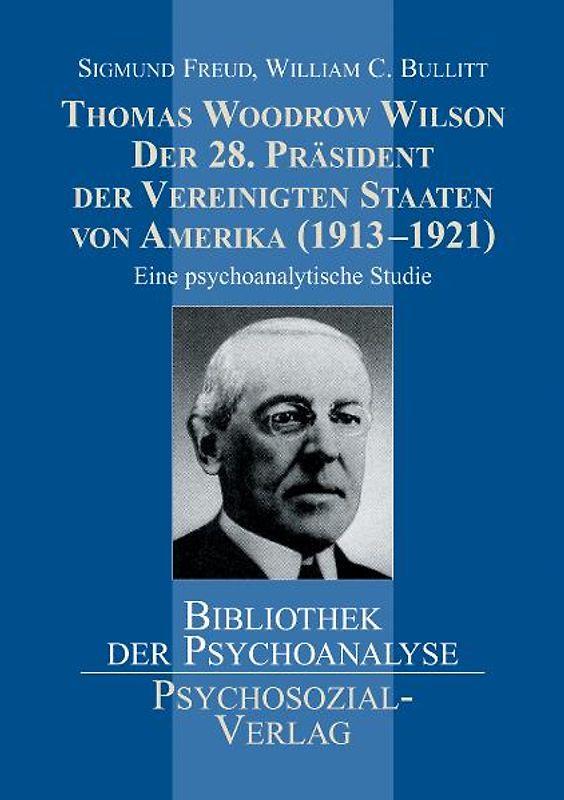 Thomas Woodrow Wilson -  Der 28. Präsident der Vereinigten Staaten von Amerika (1913–1921)