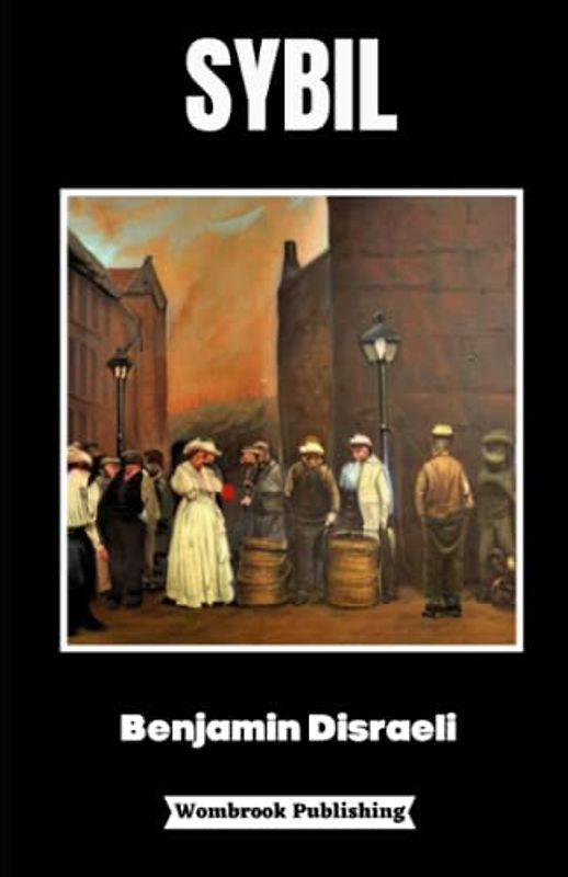 Sybil: or, the Two Nations (Annotated)