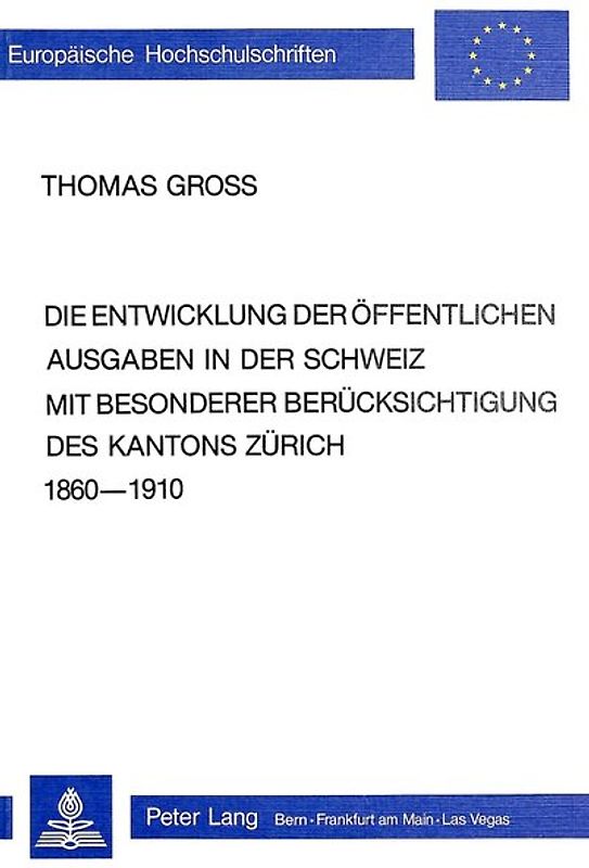 Die Entwicklung der öffentlichen Ausgaben in der Schweiz mit besonderer Berücksichtigung des Kantons Zürich 1860-1910