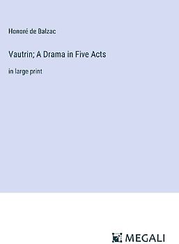 Vautrin; A Drama in Five Acts