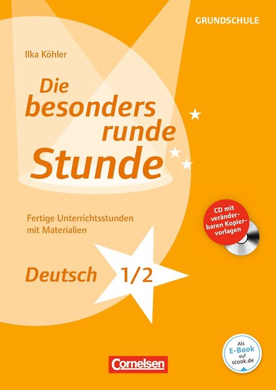 Die besonders runde Stunde - Grundschule / Deutsch - Klasse 1/2. Fertige Unterrichtsstunden mit Materialien. Kopiervorlagen mit CD-ROM